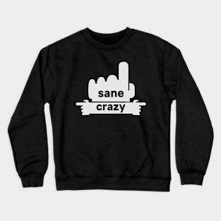 Hands Pointing - Text Art - Sane & Crazy Crewneck Sweatshirt